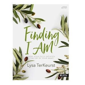 Finding I AM How Jesus Fully Satisfies the Cry of Your Heart Bible Study